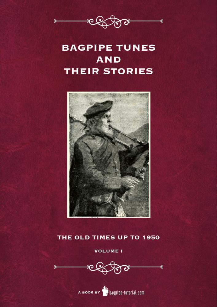 NEW! Bagpipe Tunes and Their Stories - Old Times to 1950 - Volume 1