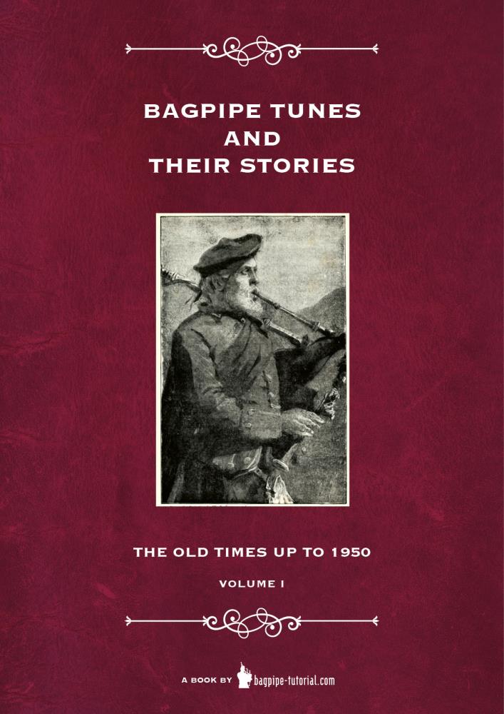 Bagpipe Tunes and Their Stories - Vol. 1 - Old Times to 1950 Bagpipe Tunes and Their Stories - Vol. 1 - Old Times to 1950