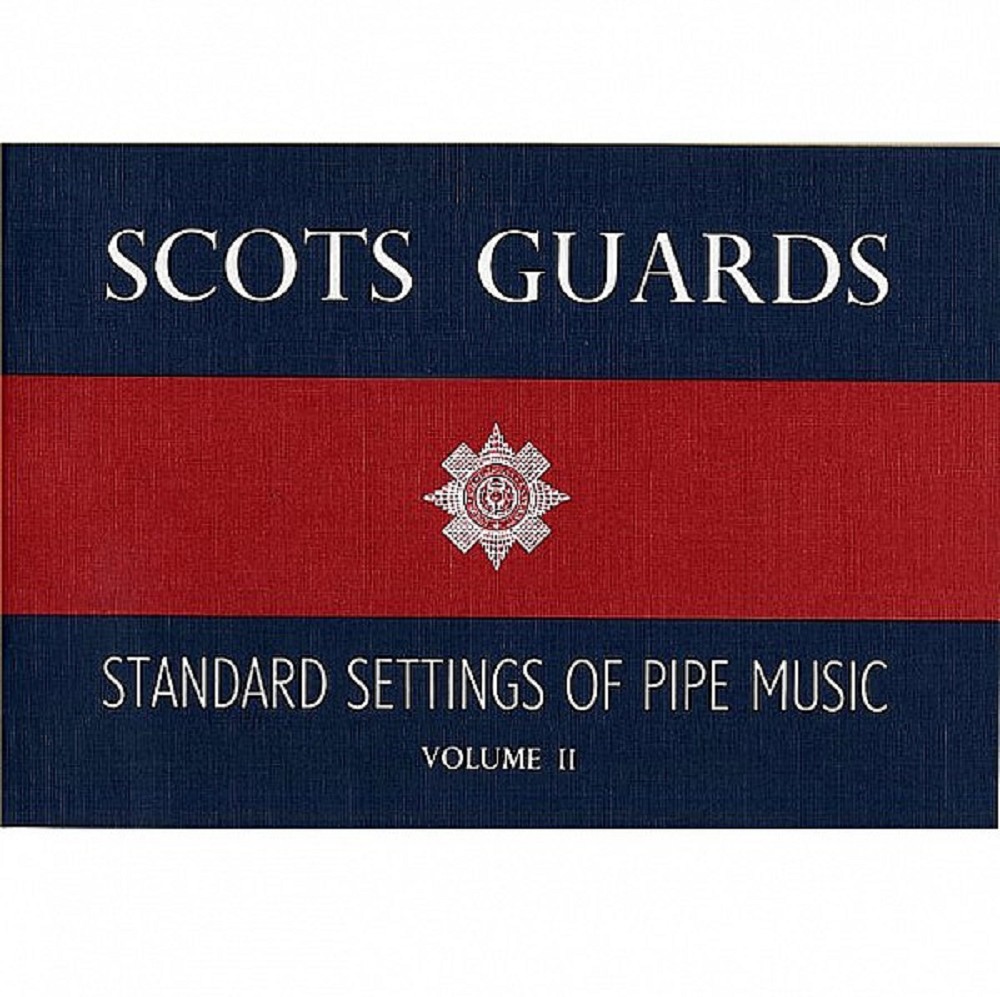 Scots Guards Standard Settings of Pipe Music, Volume 2 Scots Guards Standard Settings of Pipe Music, Volume 2